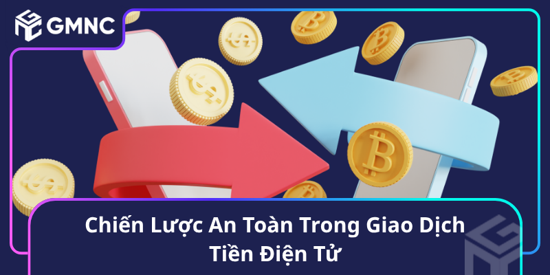 Chiến Lược An Toàn Trong Giao Dịch Tiền Điện Tử