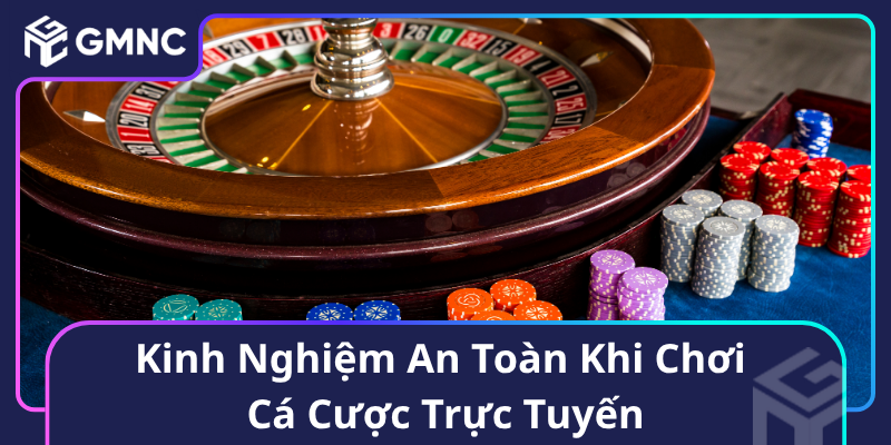 Kinh Nghiệm An Toàn Khi Chơi Cá Cược Trực Tuyến