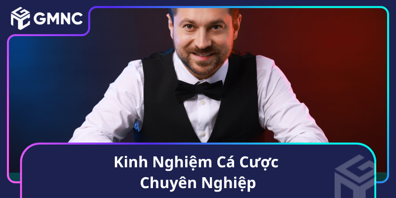 Kinh Nghiệm Cá Cược Chuyên Nghiệp