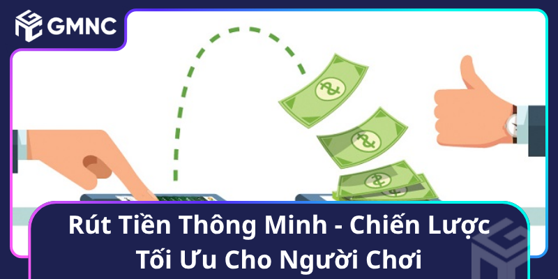 Rút Tiền Thông Minh - Chiến Lược Tối Ưu Cho Người Chơi